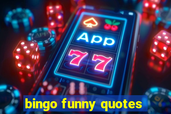 bingo funny quotes